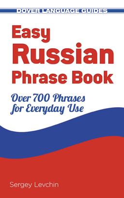 Easy Russian Phrase Book NEW EDITION Over 700 Phrases for Everyday Use  9780486499031 Front Cover