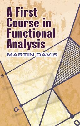 A First Course in Functional Analysis A First Course in Functional Analysis