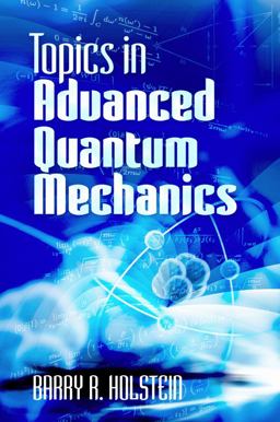 Topics in Advanced Quantum Mechanics  9780486499857 Front Cover