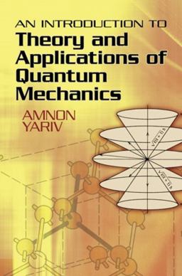 Introduction to Theory and Applications of Quantum Mechanics  9780486499864 Front Cover