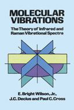 Molecular Vibrations The Theory of Infrared and Raman Vibrational Spectra  9780486639413 Front Cover