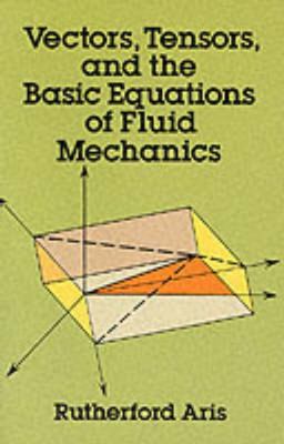 Vectors, Tensors and the Basic Equations of Fluid Mechanics  9780486661100 Front Cover