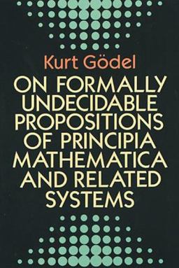 On Formally Undecidable Propositions of Principia Mathematica and Related Systems On Formally Undecidable Propositions of Principia Mathematica and Related Systems
