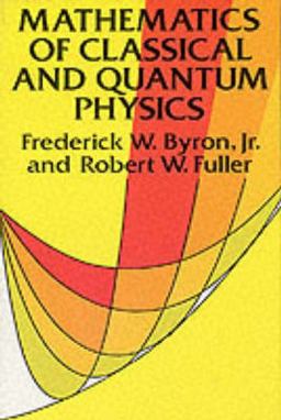 Mathematics of Classical and Quantum Physics  9780486671642 Front Cover