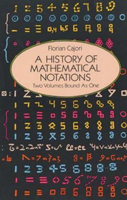 History of Mathematical Notations Two Volumes Bound as One  9780486677668 Front Cover