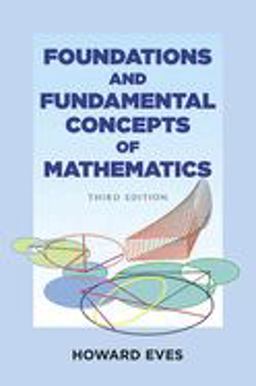 Foundations and Fundamental Concepts of Mathematics 3rd 9780486696096 Front Cover