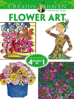 Creative Haven FLOWER ART Coloring Book Deluxe Edition 4 Books In 1  9780486779324 Front Cover
