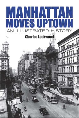 Manhattan Moves Uptown An Illustrated History  9780486781204 Front Cover