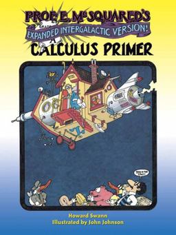 Prof. E. Mcsquared's Calculus Primer Expanded Intergalactic Version!  9780486789705 Front Cover