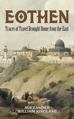 Eothen Traces of Travel Brought Home from the East  9780486790626 Front Cover