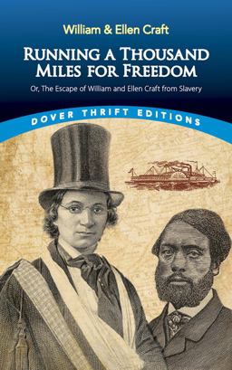 Running a Thousand Miles for Freedom Or, the Escape of William and Ellen Craft from Slavery  9780486793481 Front Cover