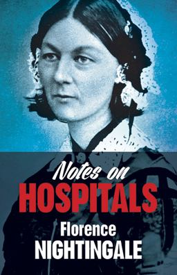 Notes on Hospitals Two Papers Read Before the National Association for the Promotion of Social Science, at Liverpool in October, 1859 with Evidence Given at the Royal Commissioners on the State of the Army in 1857  9780486794587 Front Cover