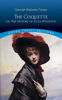 Coquette Or, the History of Eliza Wharton  9780486796192 Front Cover