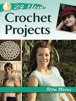 24-Hour Crochet Projects 24-Hour Crochet Projects