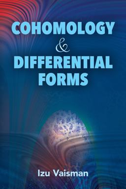 Cohomology and Differential Forms  9780486804835 Front Cover