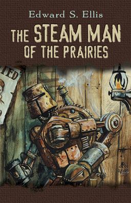 Steam Man of the Prairies  9780486806136 Front Cover