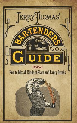 Jerry Thomas' Bartenders Guide How to Mix All Kinds of Plain and Fancy Drinks  9780486806211 Front Cover