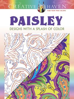 Creative Haven Paisley: Designs with a Splash of Color  9780486807768 Front Cover