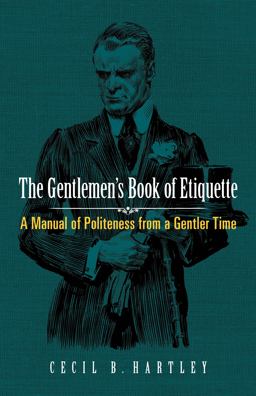 Gentlemen's Book of Etiquette A Manual of Politeness from a Gentler Time  9780486813479 Front Cover