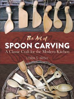 Art of Spoon Carving A Classic Craft for the Modern Kitchen  9780486813493 Front Cover