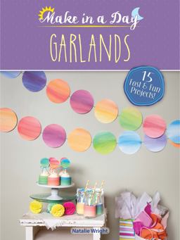 Make in a Day: Garlands  9780486814957 Front Cover