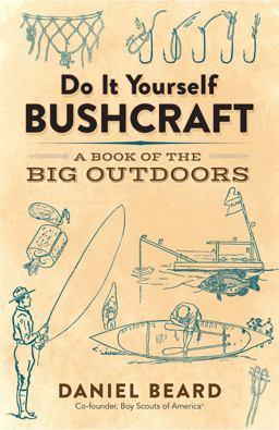 Do It Yourself Bushcraft A Book of the Big Outdoors  9780486816197 Front Cover