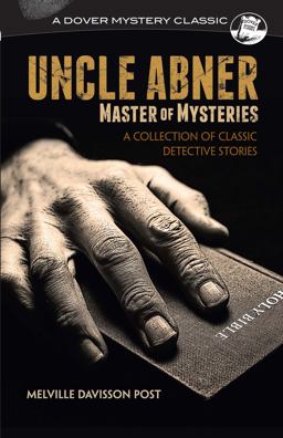 Uncle Abner, Master of Mysteries A Collection of Classic Detective Stories  9780486817446 Front Cover