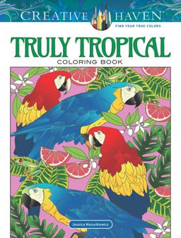 Creative Haven Truly Tropical Coloring Book  9780486822860 Front Cover