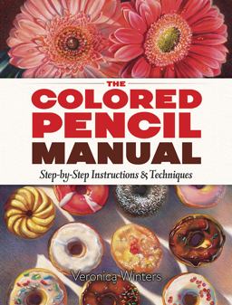 Colored Pencil Manual Step-by-Step Demonstrations for Essential Techniques  9780486822969 Front Cover