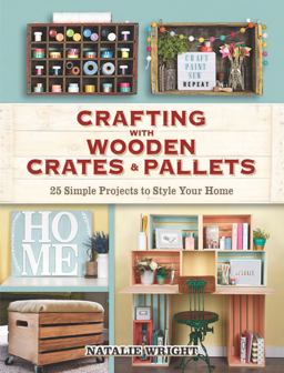 Crafting with Wooden Crates and Pallets 25 Simple Projects to Style Your Home  9780486824239 Front Cover