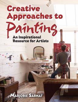 Creative Approaches to Painting An Inspirational Resource for Artists  9780486824567 Front Cover
