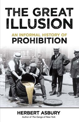 Great Illusion An Informal History of Prohibition  9780486824680 Front Cover