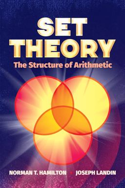 Set Theory: the Structure of Arithmetic  9780486824727 Front Cover