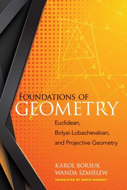 Foundations of Geometry Euclidean, Bolyai-Lobachevskian, and Projective Geometry  9780486828091 Front Cover