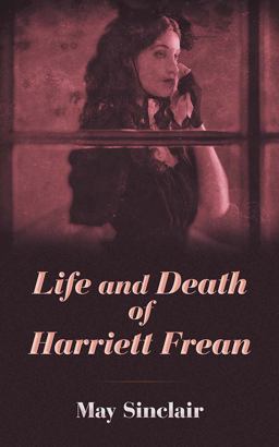 Life and Death of Harriet Frean