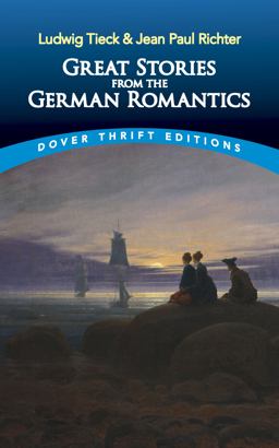 Great Stories from the German Romantics Ludwig Tieck and Jean Paul Richter 1st 2020 9780486844794 Front Cover