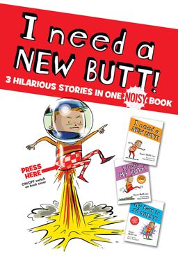 I Need a New Butt!, I Broke My Butt!, My Butt Is So Noisy!: 3 Hilarious Stories in One Noisy Book  9780486848631 Front Cover