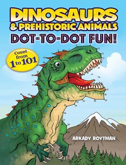 Dinosaurs and Prehistoric Animals Dot-To-Dot Fun!