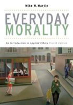 Everyday Morality An Introduction to Applied Ethics 4th 9780495007081 Front Cover