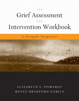 Grief Assessment and Intervention Workbook A Strengths Perspective  9780495008415 Front Cover