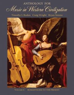 Anthology for Music in Western Civilization, Volume C Romanticism to the Present  9780495008941 Front Cover