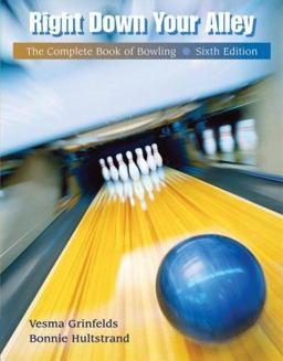 Right down Your Alley The Complete Book of Bowling 6th 9780495012702 Front Cover