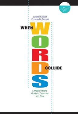 When Words Collide A Media Writer's Guide to Grammar and Style 7th 9780495050254 Front Cover