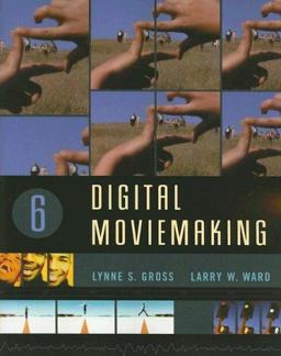 Digital Moviemaking 6th 9780495050346 Front Cover
