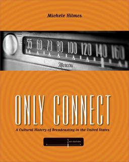 Only Connect A Cultural History of Broadcasting in the United States 2nd 9780495050360 Front Cover
