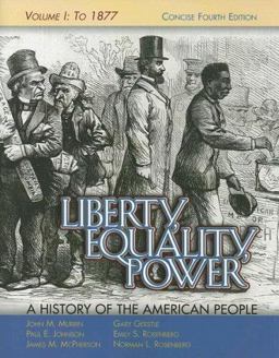 Liberty, Equality, Power A History of the American People to 1877 4th 9780495050551 Front Cover