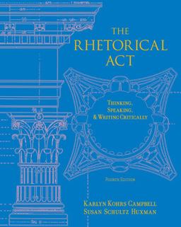 Rhetorical Act Thinking, Speaking and Writing Critically 4th 9780495091721 Front Cover