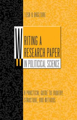 Writing a Research Paper in Political Science A Practical Guide to Inquiry, Structure, and Methods  9780495092629 Front Cover