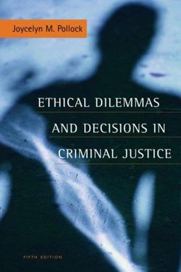 Ethical Dilemmas and Decisions in Criminal Justice 5th 9780495093435 Front Cover