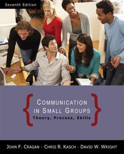 Communication in Small Groups Theory, Process, and Skills 7th 9780495095965 Front Cover
